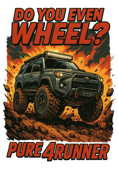 Do you even Wheel? T-Shirt- 4Runner