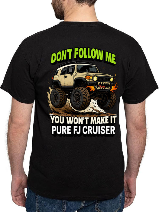Don't Follow Me, You Won't Make it T-Shirt - FJ Cruiser