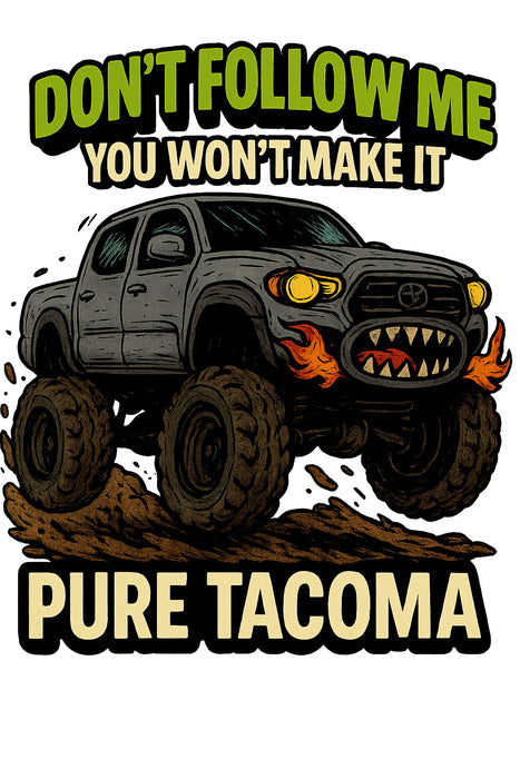 Don't Follow Me, You Won't Make It T-Shirt - Tacoma