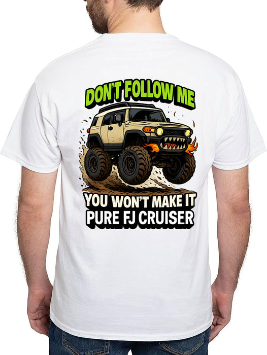 Don't Follow Me, You Won't Make it T-Shirt - FJ Cruiser