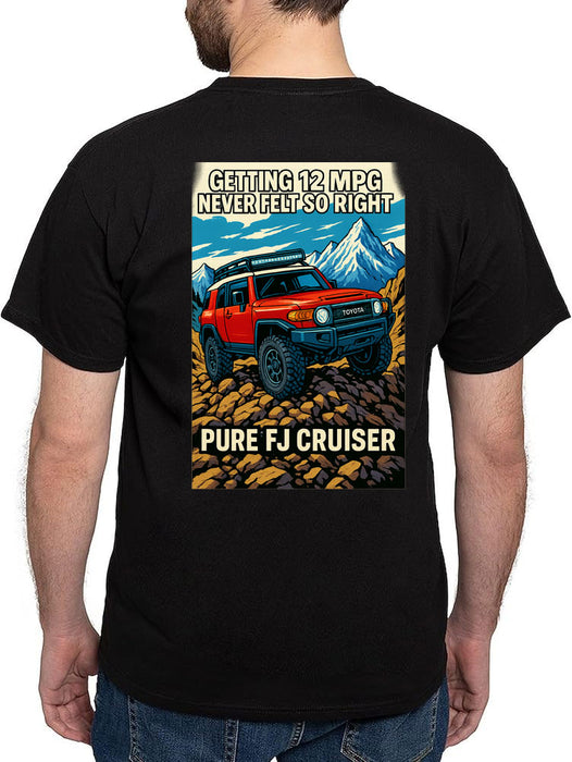Getting 12 MPG Never Felt So Right T-shirt - FJ Cruiser