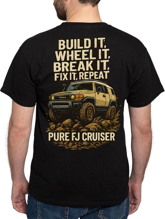 Build It, Wheel It, Break It, Fix It, Repeat T-shirt - FJ Cruiser