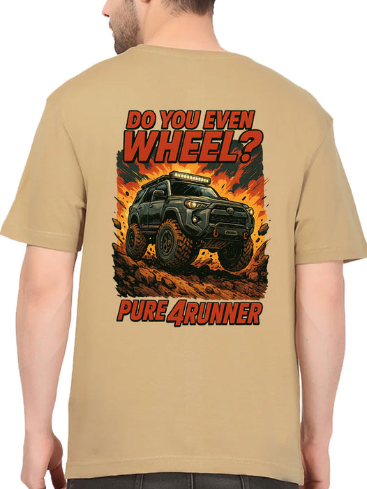 Do you even Wheel? T-Shirt- 4Runner