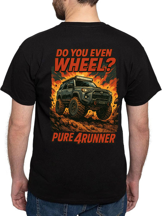Do you even Wheel? T-Shirt- 4Runner