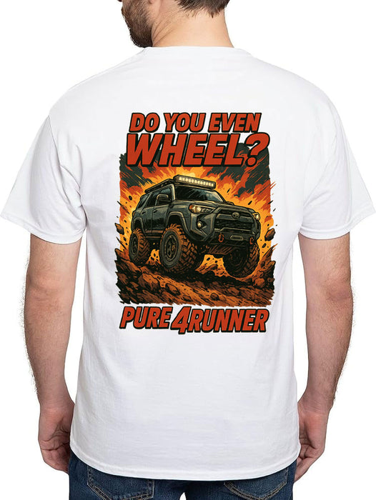 Do you even Wheel? T-Shirt- 4Runner