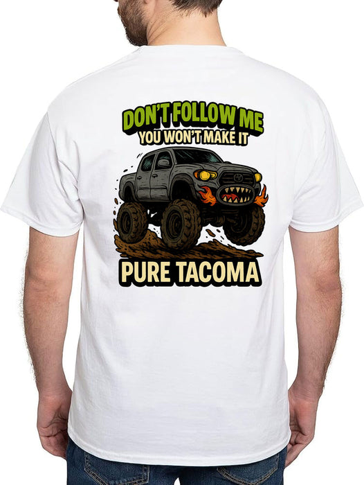 Don't Follow Me, You Won't Make It T-Shirt - Tacoma